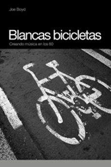 blancas bicicletas, creando musica en los 60-9788493541224
