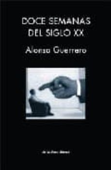 doce semanas del siglo xx-alonso guerrero-9788493561024