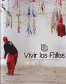 vivir las fallas: recorrido grafico por las fallas 2009-9788493644024