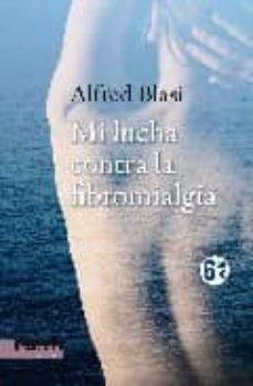 mi lucha contra la fibromialgia-alfred blasi-9788493695224
