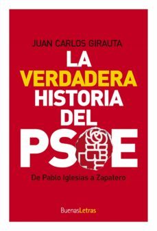 la verdadera historia del psoe: de pablo iglesias a zapatero-juan carlos girauta-9788493781224
