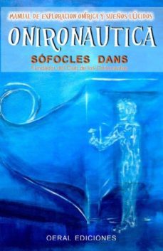 onironautica: manual de exploracion onirica y sueños lucidos-sofocles dans-9788493812324
