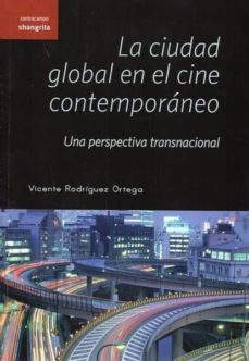 la ciudad global en el cine contemporaneo-v. rodriguez ortega-9788493936624