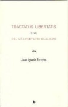 tractatus libertatis sive del mas perfecto dualism-juan ignacio ferreras-9788494196324