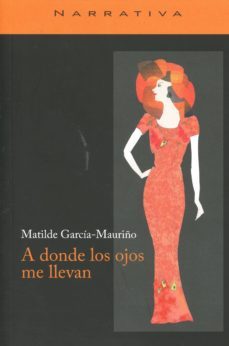 a donde los ojos me llevan-matilde garcia mauriño-9788494205224