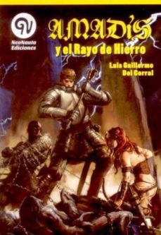 amadis y el rayo de hierro-luis guillermo del corral-9788494235924