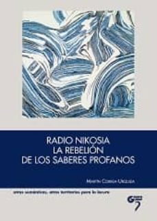 radio nikosia: la rebelion de los saberes profanos-m. correa urquiza-9788494308024