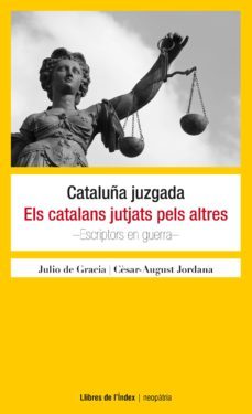 cataluña juzgada / els catalans jutjats pels altres-julio de gracia-9788494325724