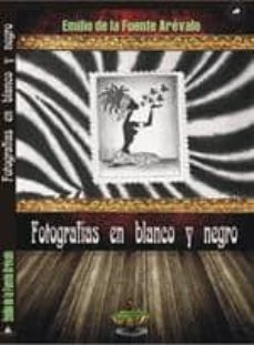 fotografias en blanco y negro-emilio de la fuente arevalo-9788494335624