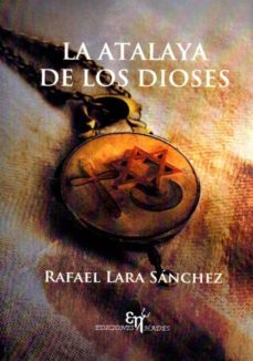 la atalaya de los dioses-rafael lara sanchez-9788494347924