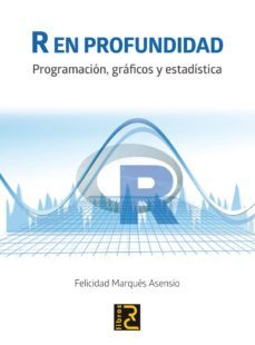r en profundidad: programacion, graficos y estadistica-felicidad marques asensio-9788494465024