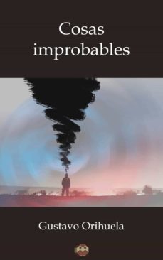 cosas improbables (ebook)-gustavo orihuela-9788494518324