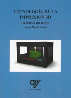 tecnologia de la impresion 3d. la fabrica del futuro-9788494555824