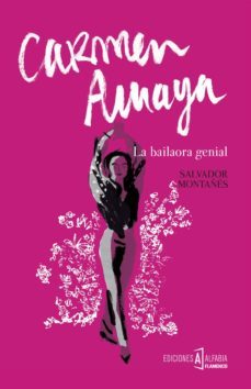 carmen amaya, la bailaora genial-salvador montañes-9788494589324