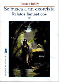 se busca a un exorcista: relatos fantasticos-jerome bixby-9788494682124