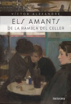 els amants de la rambla del celler-victor alexandre-9788494698224