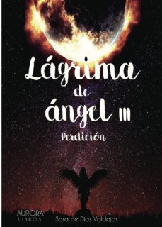 perdicion (lagrima de angel iii)-sara de dios valdajos-9788494710124