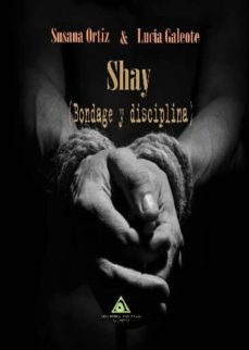 shay (bondage y disciplina)-susana ortiz-lucia galeote-9788494756924