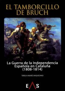 el tamborcillo de brunch: la guerra de la independencia española en cataluña (1808-1814)-teresa andres baquedano-9788494763724