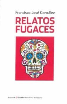 relatos fugaces-francisco jose gonzalez-9788494801624