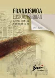 frankismoa euskal herrian. behin betiko konponbidea-iñaki egaña sevilla-9788495261724