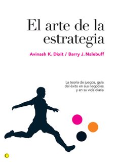 el arte de la estrategia: la teoria de juegos, guia del exito en sus negocios y en su vida diaria-barry j. nalebuff-9788495348524