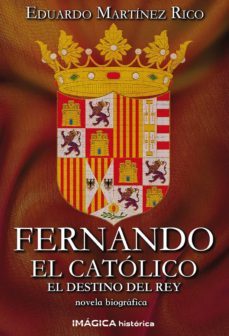fernando el catolico: el destino del rey-9788495772824