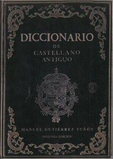 diccionario de castellano antiguo (segunda edición)-manuel gutierrez tuñon-9788495963024
