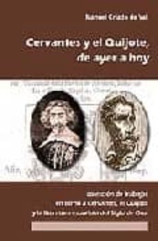 don quijote y cervantes, de ayer a hoy: coleccion de trabajos en torno a cervantes, el quijote y la literatura española del siglo de oro-9788496236424
