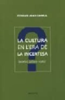 la cultura en l era de la incertesa-9788496544024