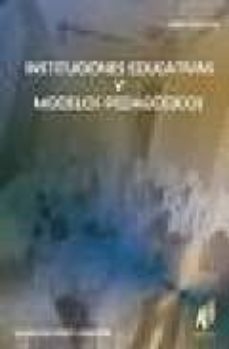 instituciones educativas y modelos pedagogicos-9788496560024