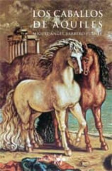 los caballos de aquiles-miguel angel barbero puente-9788496606524