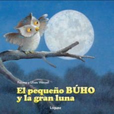 el pequeño buho y la gran luna-paloma wensell-9788496646124