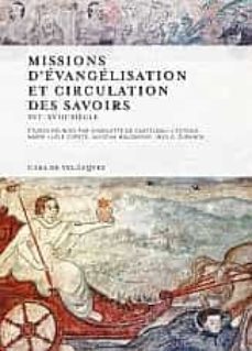 missions d evangelisation et circulation savoirs xvi-xviii siecle-charlotte de castelnau-9788496820524