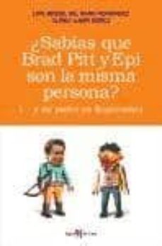 sabias que brad pitt y epi son la misma persona-luis m. del baño fernandez-9788496892224