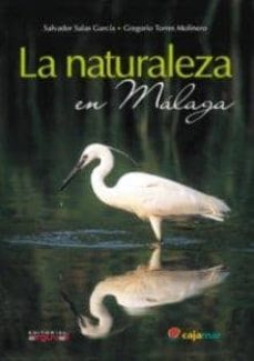 la naturaleza en malaga-salvador salas garcia-gregorio torres molinero-9788496912724