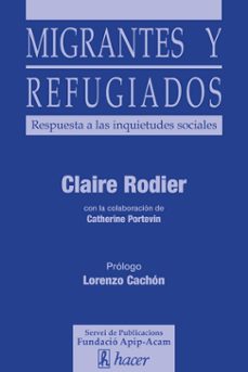 migrantes y refugiados-claire rodier-9788496913424