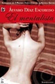el mentalista (i premio incontinentes de novela erotica)-alvaro diaz escobedo-9788496959224