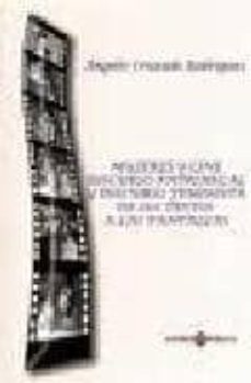 mujeres y cine. discurso patriarcal y discurso feminista. de los textos a las pantallas-angeles cruzado rodriguez-9788496980624