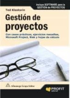 gestion de proyectos: con casos practicos, ejercicios resueltos, microsoft project risk y hojas de calculo-ted klastorin-9788496998124