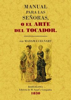 manual para las señoras o el arte del tocador (ed. facsimil)-elisabeth celnart-9788497615624