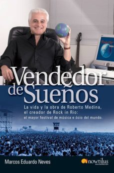 vendedor de sueños: la vida y la obra de roberto medina, el cread or de rock in rio, el mayor festival de musica y ocio del mundo.-9788497635424