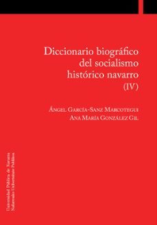 diccionario biografico del socialismo historico navarro (iv) (ebook)-angel garcia sanz marcotegui-9788497693424