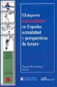 el deporte universitario en españa: actualidad y perspectivas de futuro-9788497728324