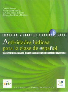 actividades ludicas par la clase de español: practicas interactiv as de gramatica, expresion oral y escrita-concha moreno garcia-9788497781824
