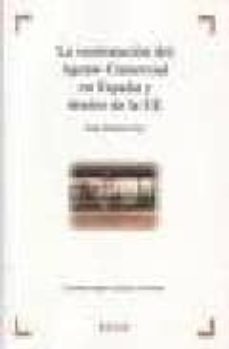 la contratacion del agente comercial en españa y dentro de la ue. comentarios legales y formularios-n. estevez tur-9788497903424