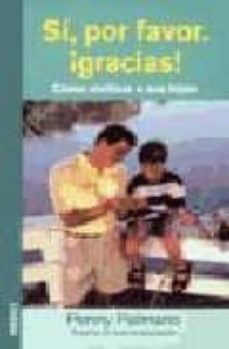si, por favor. ¡gracias! como civilizar a tus hijos-penny palmano-9788497990424