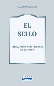 el sello: cristo, fuente de la identidad del sacerdote-mauro piacenza-9788498405224