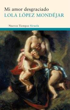mi amor desgraciado (finalista xxi premio de narrativa torrente ballester)-9788498414424