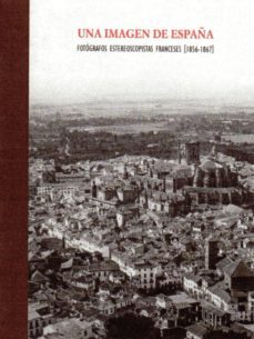 (pe) una imagen de españa - fotografos estereoscopistas franceses-9788498443424
